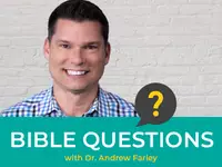 The Bible Questions with Dr. Andrew Farley